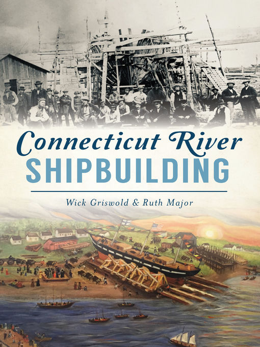 Title details for Connecticut River Shipbuilding by Wick Griswold - Available